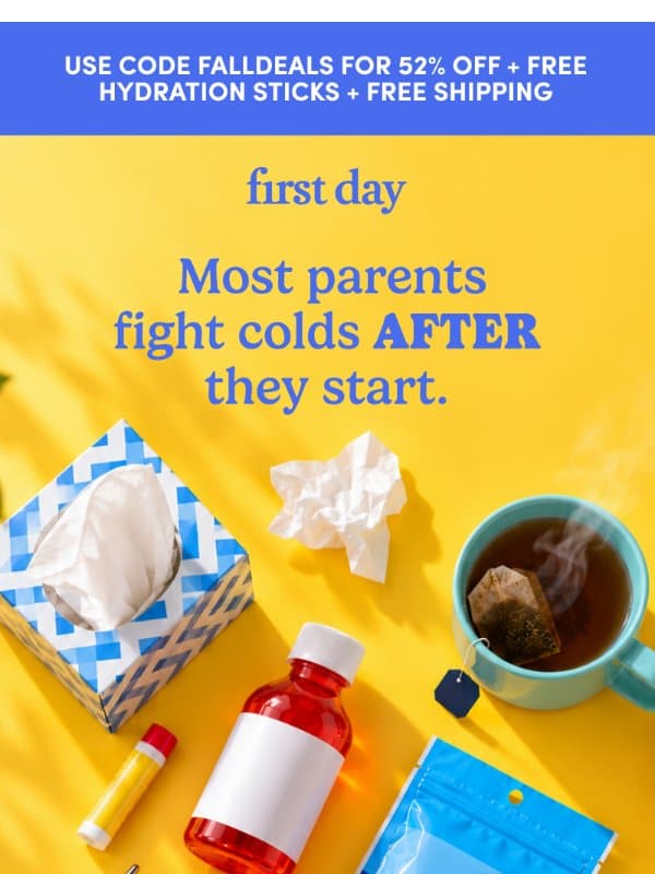 Stop waiting for the first sniffle π€§ email from First Day