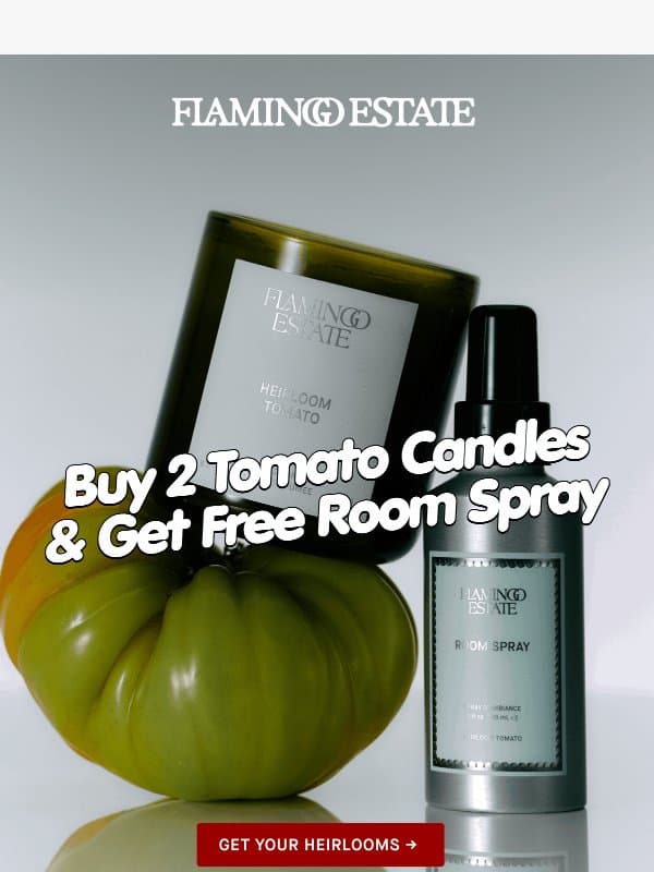 Buy Tomato, Get Tomato email from Flamingo Estate