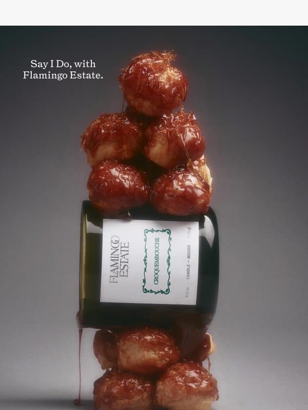 INTRODUCING CROQUEMBOUCHE CANDLE email from Flamingo Estate