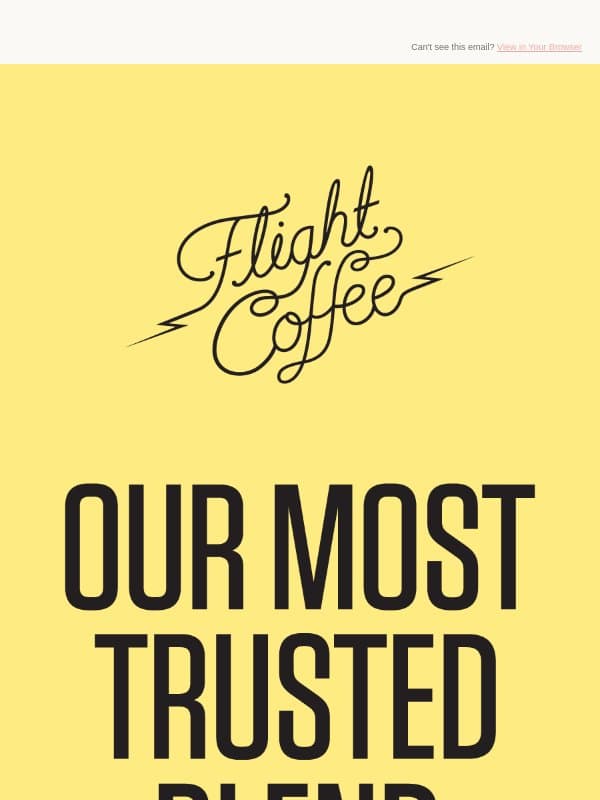 The OG you can always count on. email from Flight Coffee