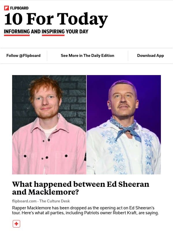 What's happening between Ed Sheeran and Macklemore? email from Flipboard