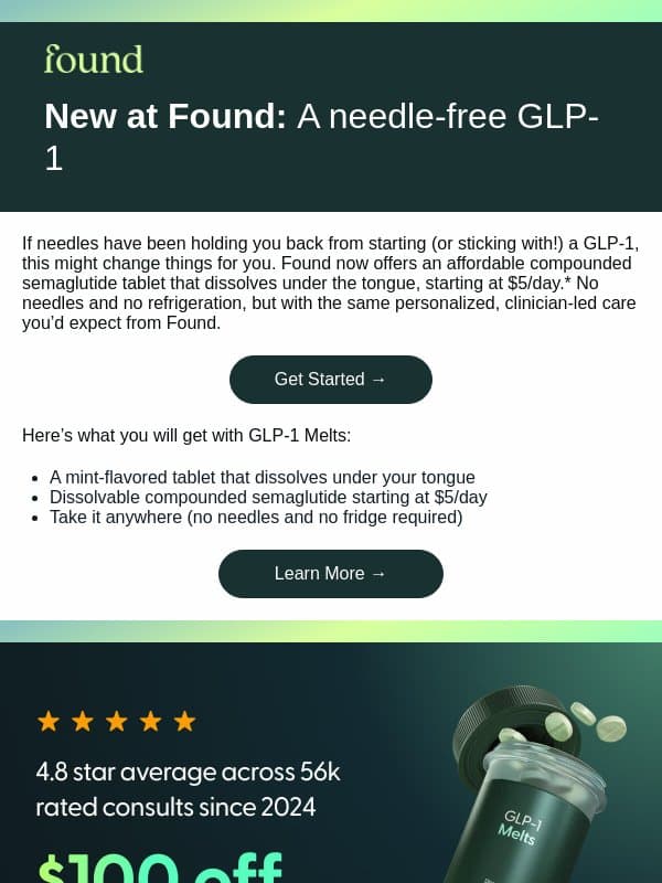 Have you heard? A GLP-1 that melts. No needles required. email from Found