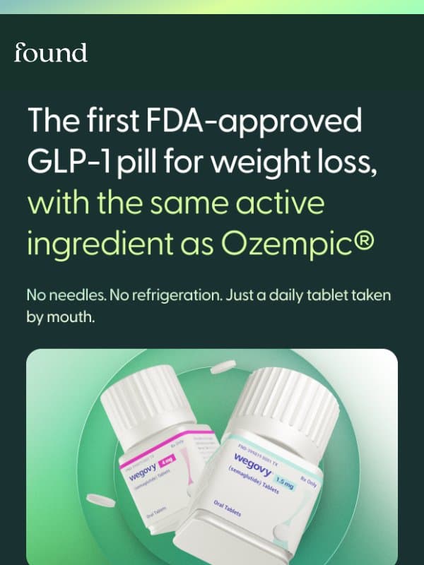 Now available at Found: The first FDA-approved pill for weight loss email from Found