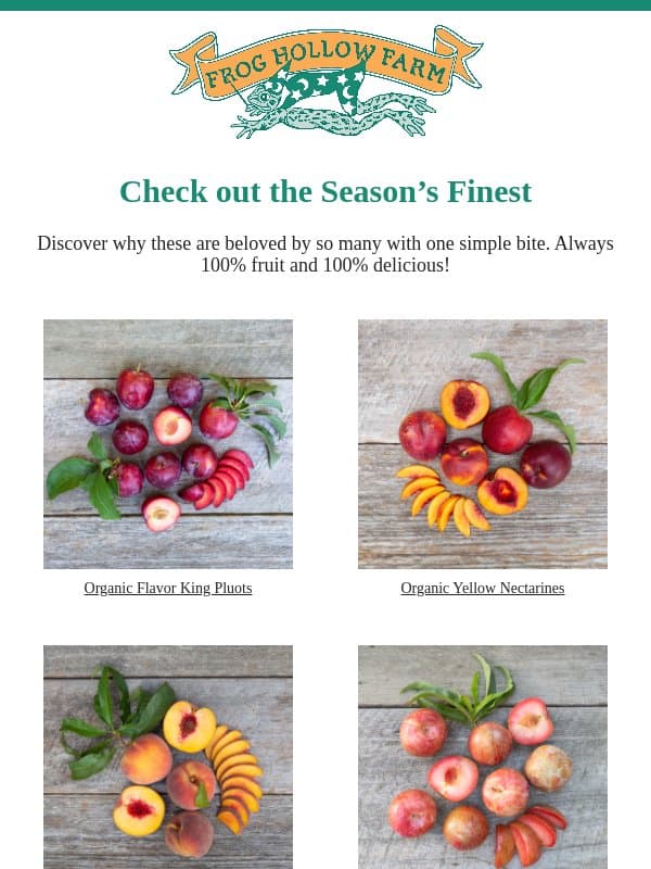 Hi, Uncover Why These Are So Belovedπ email from Frog Hollow Farm