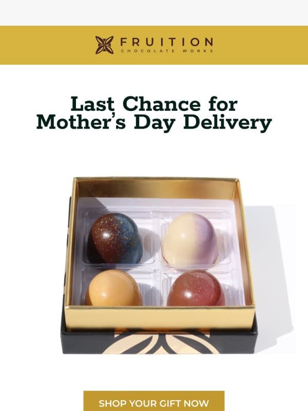 Last Day To Order For Mother’s Day Delivery, 🚨 Last Call for Mother’s Day Delivery email from Fruition Chocolate