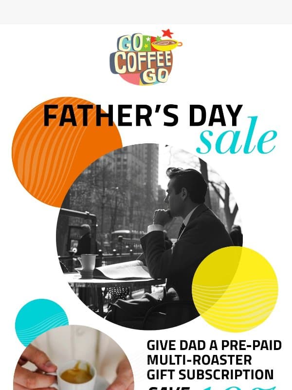 A Fatherโs Day Gift That Keeps Brewing email from Go Coffee Go
