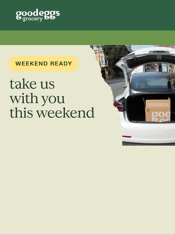 Take Good Eggs With You This Weekend email from Good Eggs