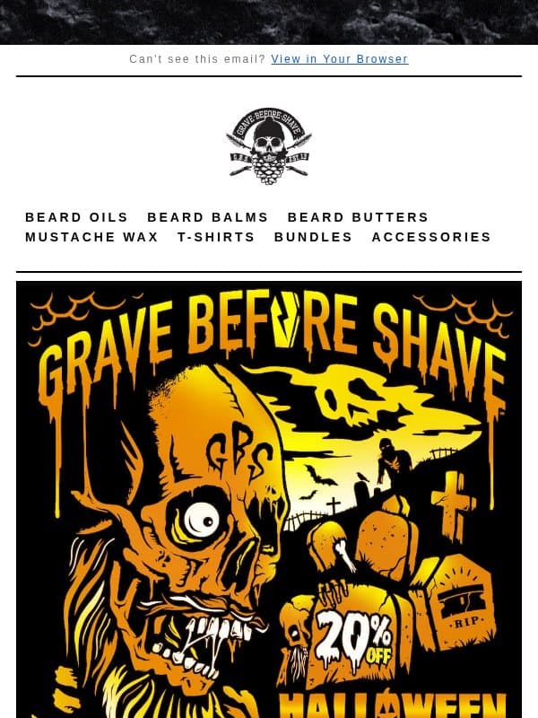 🎃Trick or Treat.....20% OFF is winding down👻 email from Grave Before Shave
