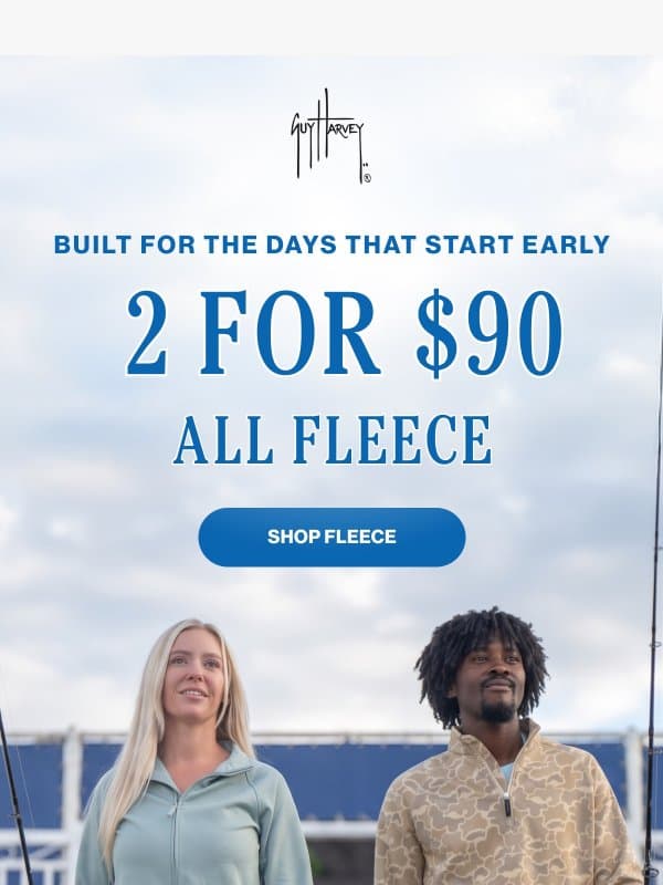 Layer Up: 2 for $90 All Fleece email from Guy Harvey