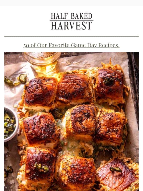 New Post: 50 of Our Favorite Game Day Recipes. email from Half Baked Harvest