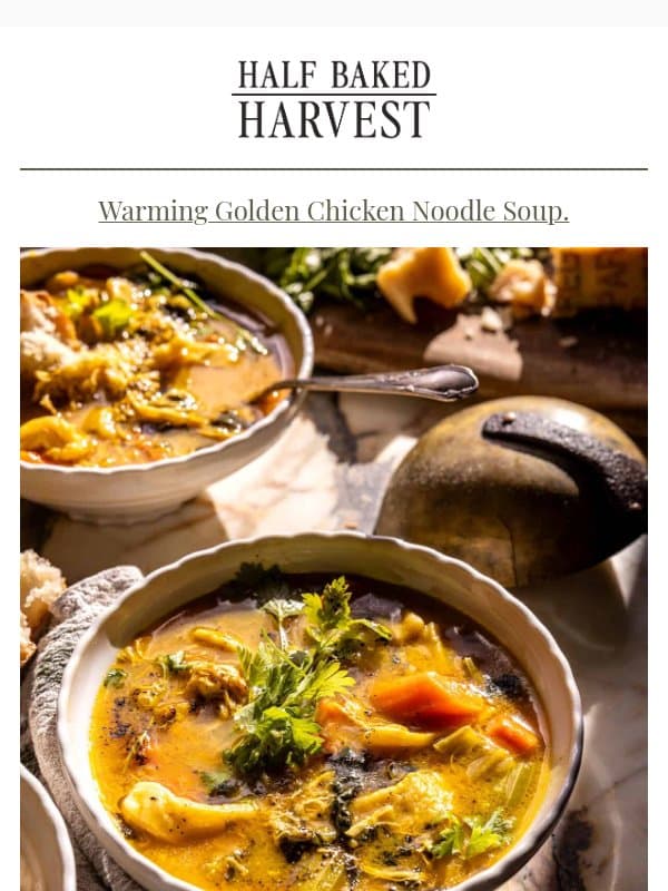New Post: Warming Golden Chicken Noodle Soup. email from Half Baked Harvest