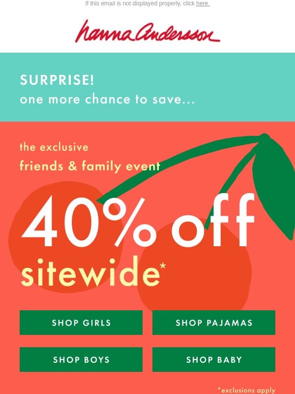 Surprise! 🎉 We Extended 40% Off SITEWIDE email from Hanna Andersson