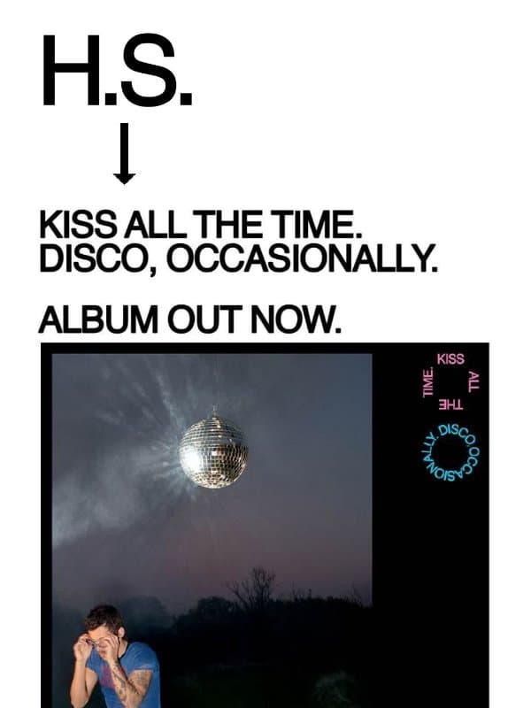 Kiss All The Time. Disco, Occasionally. Album Out Now. email from Harry Styles