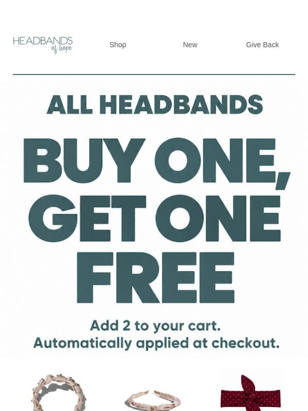 All headbands. Buy one, get one FREE. email from Headbands of Hope