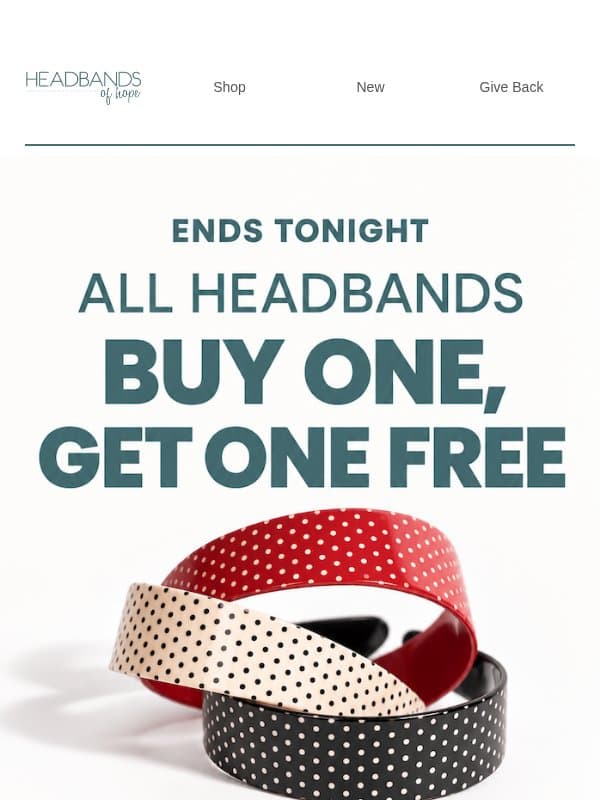 Last call: BOGO ends tonight email from Headbands of Hope