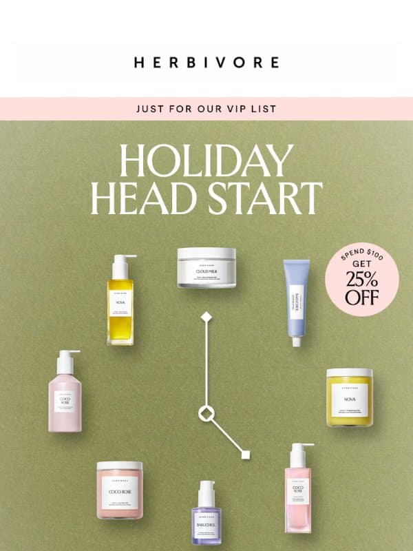 ✨ VIP SPECIAL ✨ 25% OFF: Beat the holiday rush and save email from Herbivore