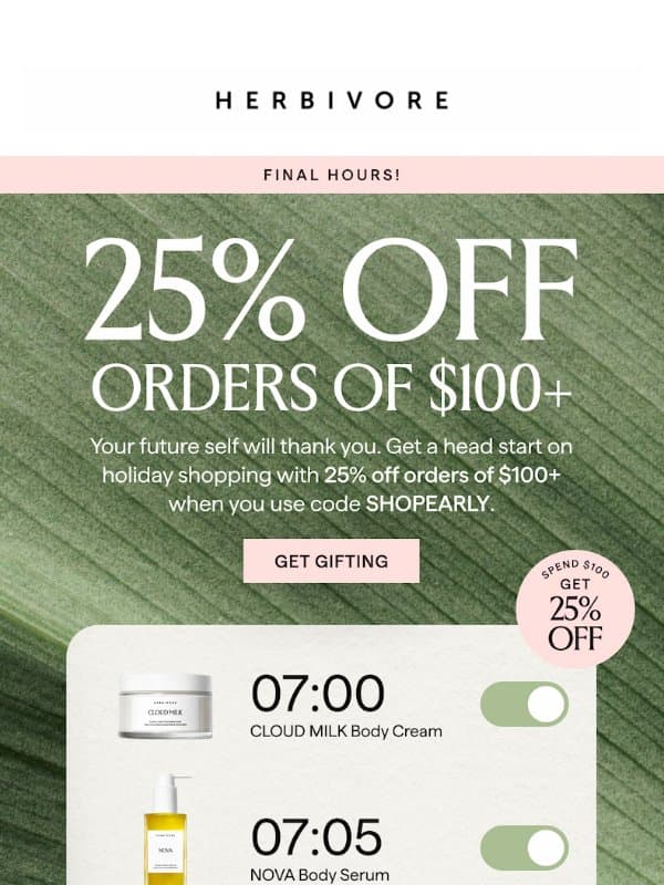 Final hours! Get a holiday head start with 25% off email from Herbivore