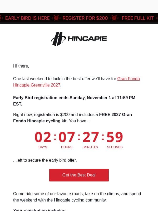 🚨Early Bird Offer Ends on Sunday🚨 email from Hincapie