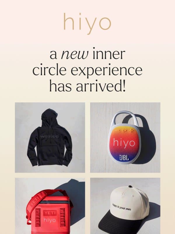 INCOMING: UPDATES TO OUR INNER CIRCLE. email from Hiyo
