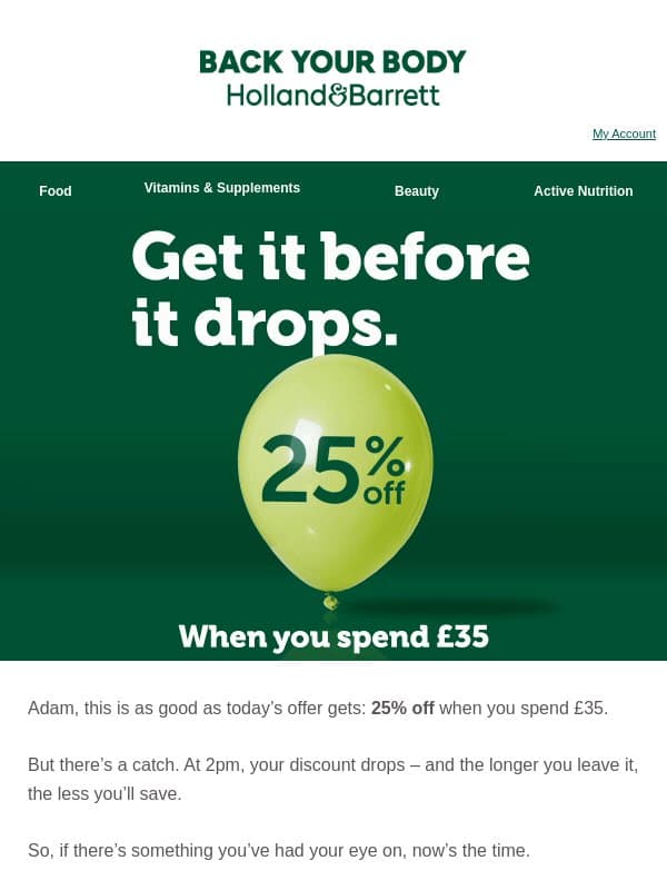 25% off £35? You’ve got until 2pm ⏰ email from Holland & Barrett