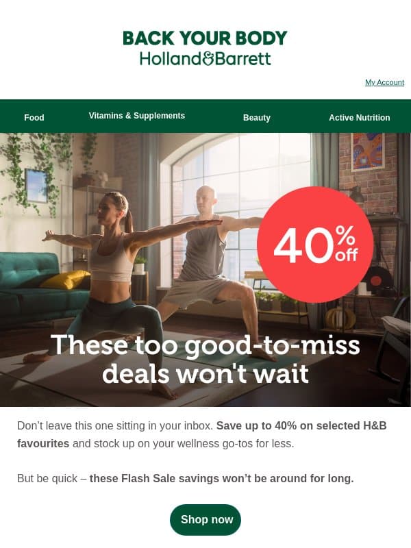 🚨 FLASH SALE: 40% off. Don't miss out! email from Holland & Barrett