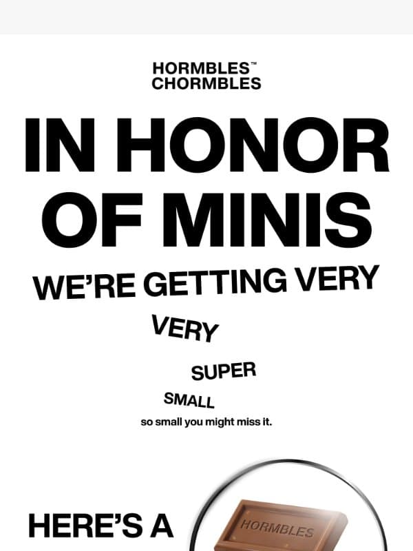 HORMBLES LOGIC: minis is more email from HORMBLES CHORMBLES