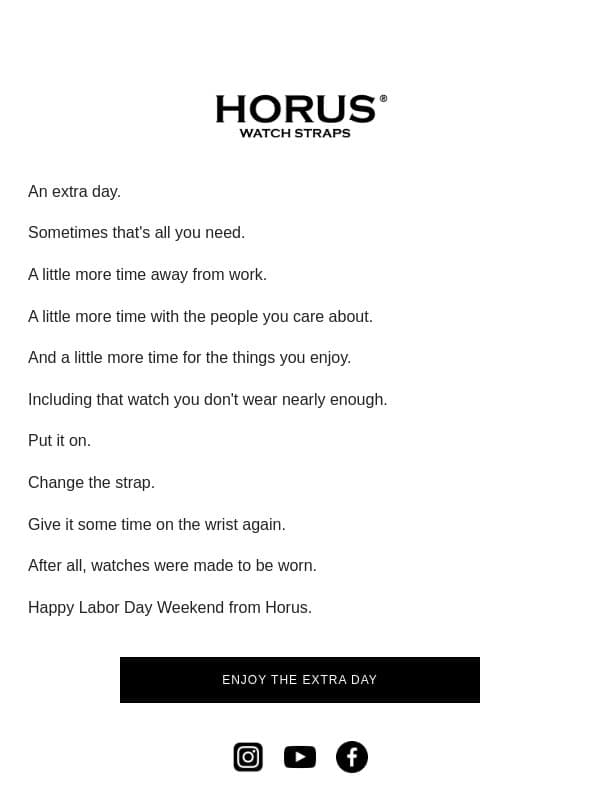 A little more time for the things you enjoy. email from Horus Watch Straps