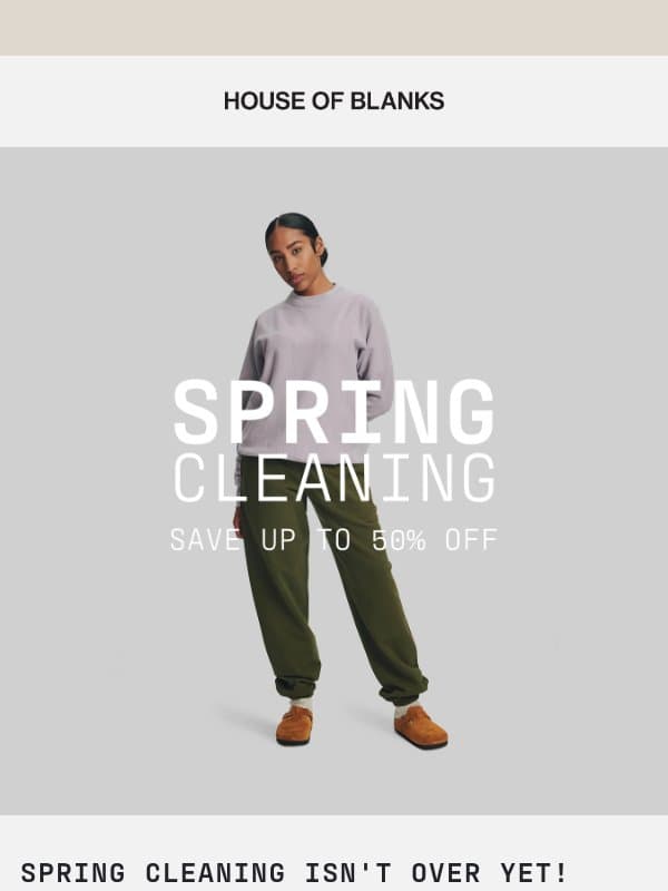 Spring Cleaning is still in full swing email from HOUSE OF BLANKS