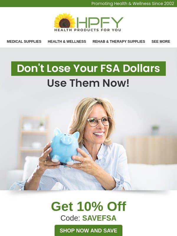 Dear adam, Don’t let your FSA dollars go unused. email from HPFY (Health Products For You)
