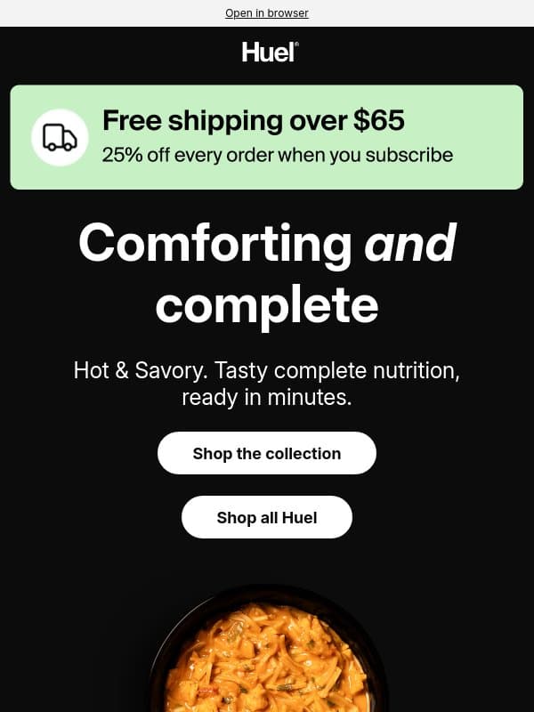 Hot, satisfying meals. From $3.95. 🍜 email from Huel