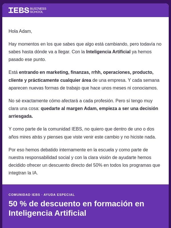 Adam, dentro de 2 años recordaremos este momento y no querrás habértelo perdido email from IEBS Business School