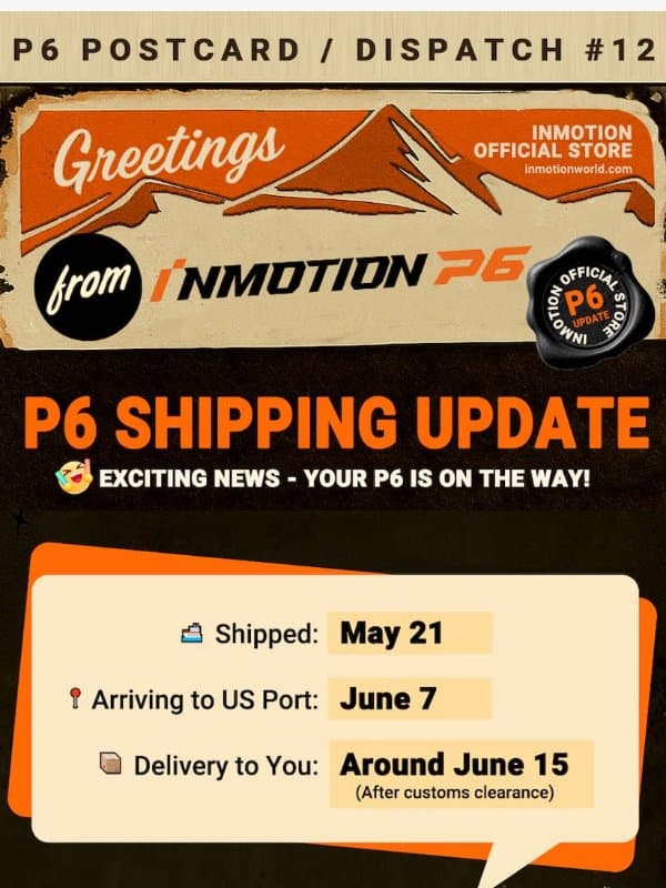Pre-Order Update – Your P6 is Almost Here! email from InMotion