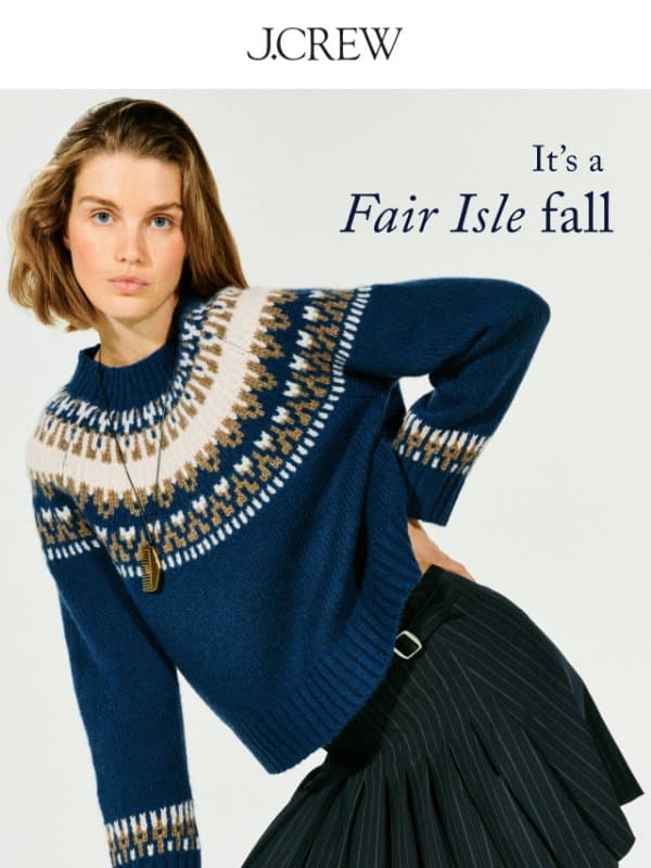 It’s a Fair Isle fall email from J.Crew