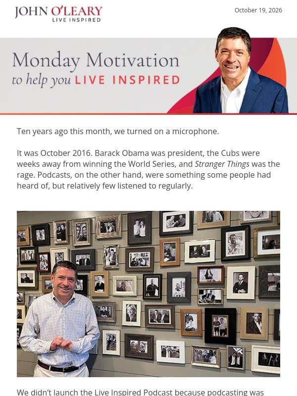 Ten Years, Nearly 1,000 Episodes and One Big Lesson email from John O'Leary