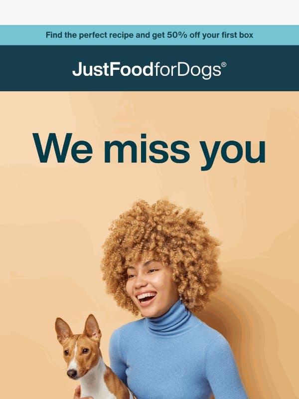 We miss you! email from JustFoodForDogs
