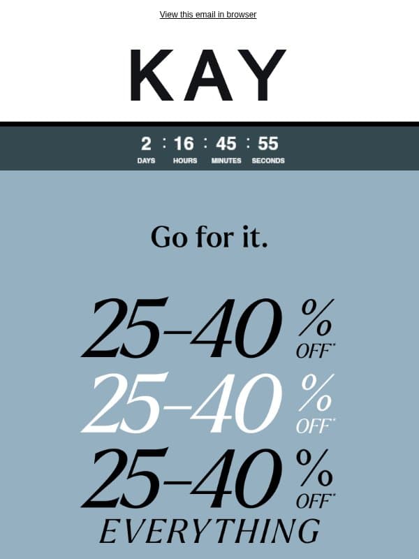 Get 25-40% OFF* + EXTRA 10% OFF* Select Styles 👑 email from Kay Jewelers