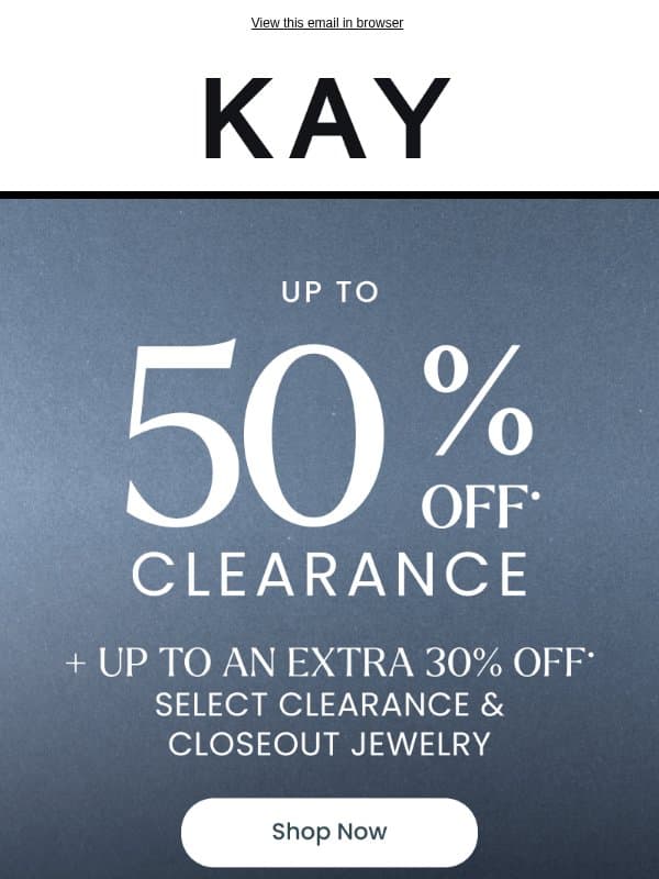 Up to 50% OFF• Select Clearance + EXTRA Savings 👀 email from Kay Jewelers