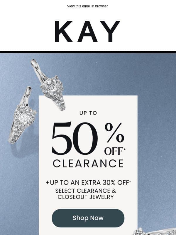 Up to 50% OFF• + Up to an EXTRA 30% OFF• Select Clearance email from Kay Jewelers