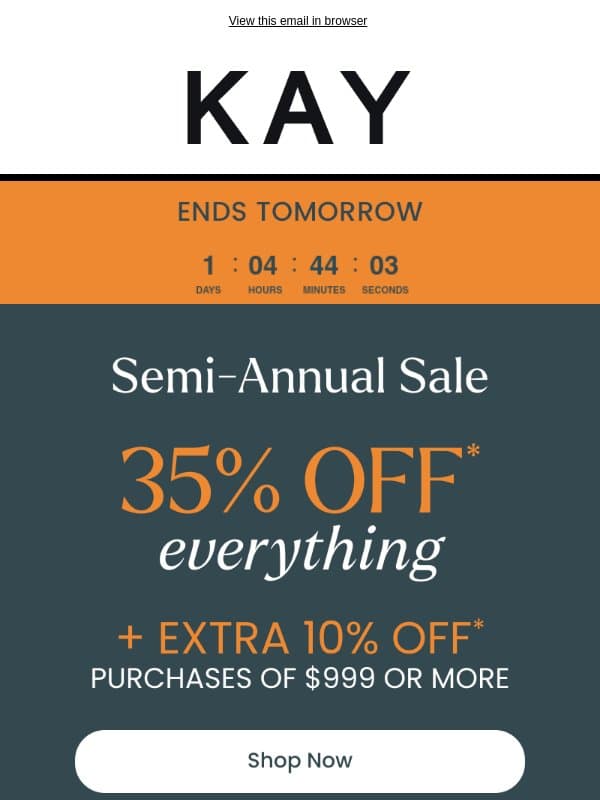 It’s our Semi-Annual SALE! 🛍️ 35% OFF* Select Styles + EXTRA 10% OFF* on $999+ email from Kay Jewelers