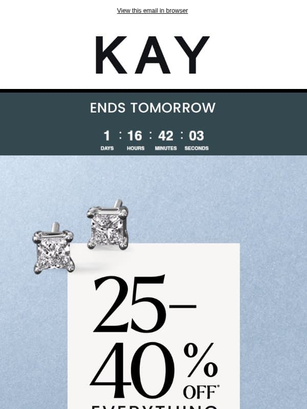 Enjoy 25-40% OFF* + EXTRA 10% OFF* Select Styles email from Kay Jewelers
