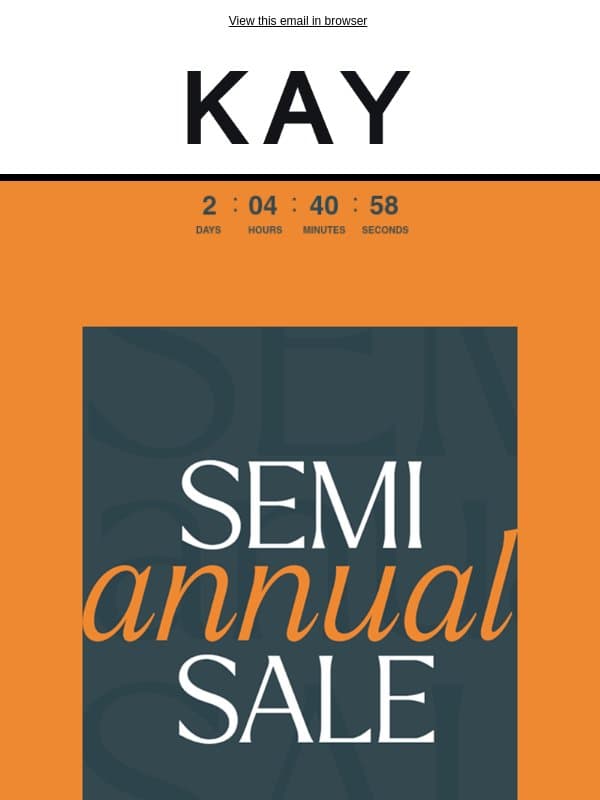 Semi-Annual Sale is on NOW | 35% OFF* Select Styles + EXTRA 10% OFF*$999+ email from Kay Jewelers