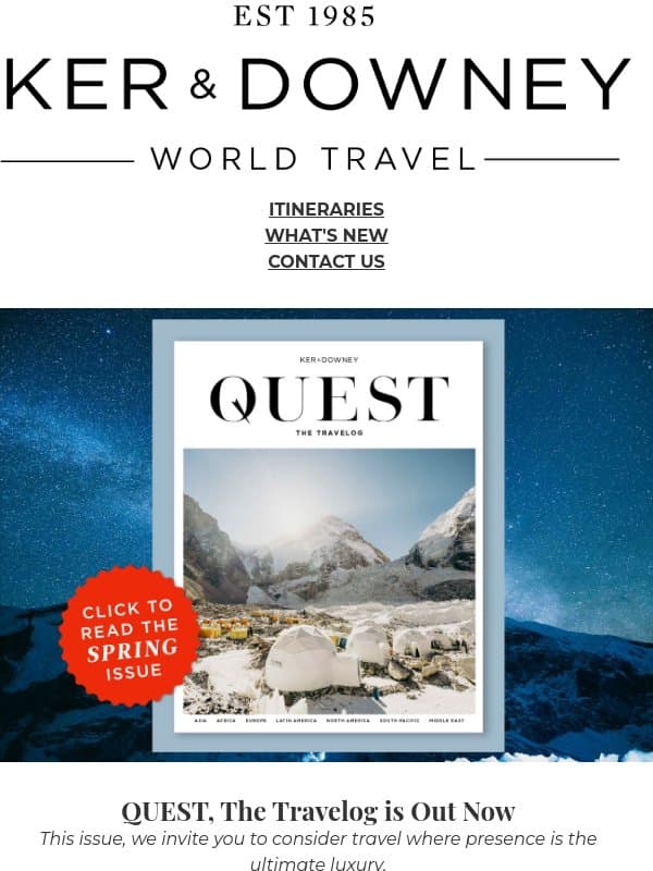 Your QUEST, The Travelog digital issue is ready to read email from Ker & Downey