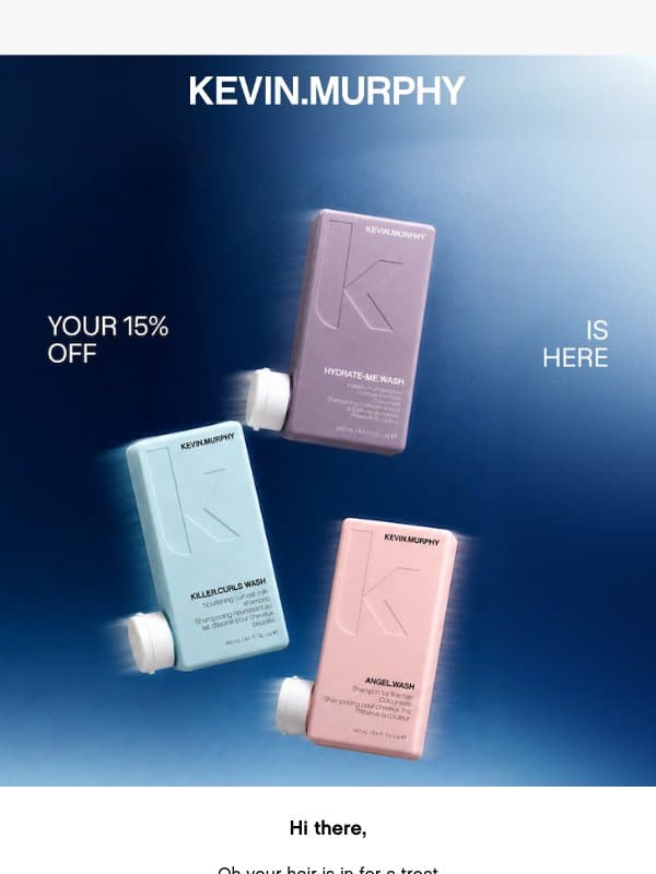 Oh, your hair is in for a treat email from Kevin Murphy