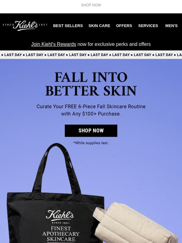 LAST DAY: Curate Your FREE 6-Piece Fall Routine ⏳ email from Kiehl's