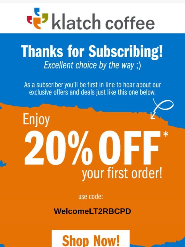 Thanks for signing up! You earned 20% off! email from Klatch Coffee