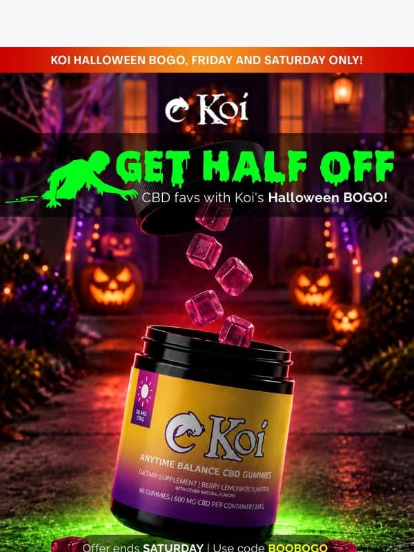 Run to Koi for Spooktacular BOGO! 🎃 email from Koi CBD