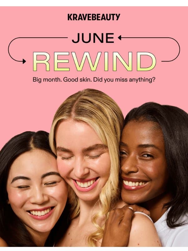 A lot happened this June—here's your recap email from KraveBeauty