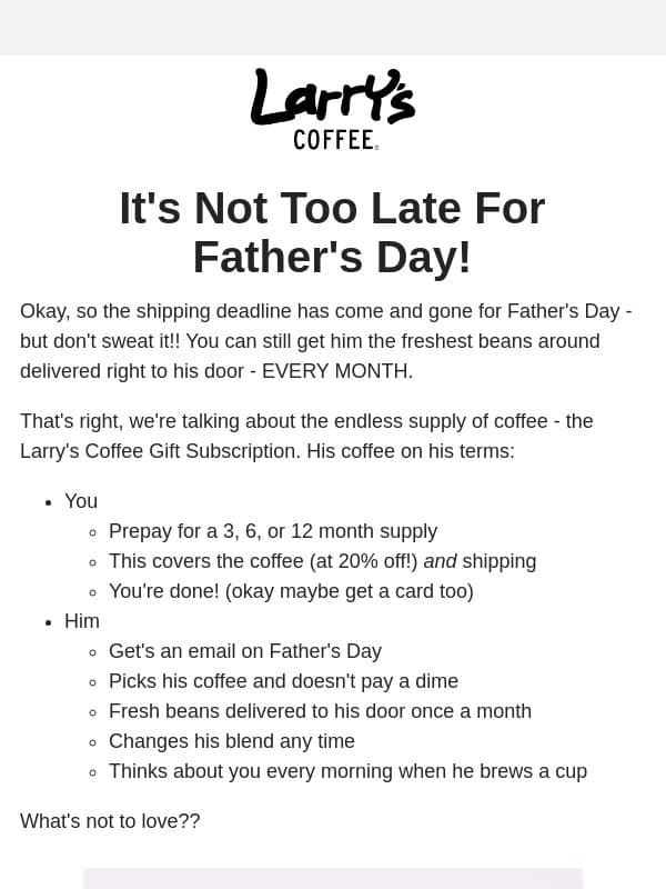 It's not too late for Father's Day! email from Larry's Coffee Decaf
