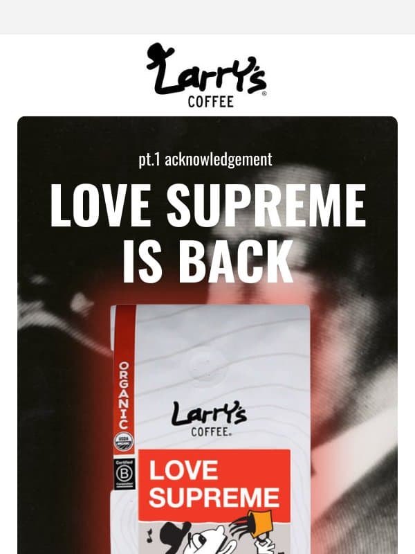 Love Supreme Returns! Don't Miss Out... email from Larry's Coffee Decaf