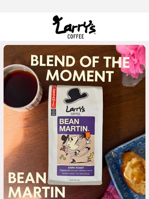 Meet the Blend of the Moment: Bean Martin email from Larry's Coffee Decaf